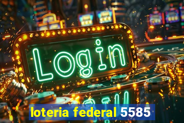 loteria federal 5585